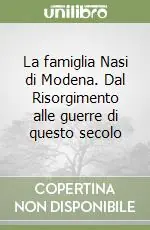 La famiglia Nasi di Modena. Dal Risorgimento alle guerre di questo secolo Saldi