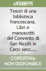 Novità Tesori di una biblioteca francescana. Libri e manoscritti del Convento di San Nicolò in Carpi secc. XV-XIX