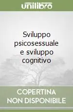 Sviluppo psicosessuale e sviluppo cognitivo Affare