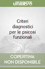 Subito Disponibile Criteri diagnostici per le psicosi funzionali