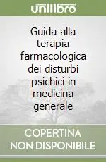 Guida alla terapia farmacologica dei disturbi psichici in medicina generale Offerta Speciale