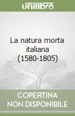 La natura morta italiana (1580-1805) Super Prezzo