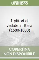 Reso Gratuito I pittori di vedute in Italia (1580-1830)