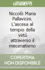 Niccolò Maria Pallavicini. L‘ascesa al tempio della virtù attraverso il mecenatismo Economico