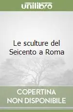 Scelto Dai Clienti Le sculture del Seicento a Roma