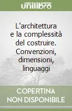 Must-Have L‘architettura e la complessità del costruire. Convenzioni, dimensioni, linguaggi