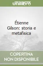 Étienne Gilson storia e metafisica Solo Oggi