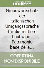 Grundwortschatz der italienischen Umgangssprache für die mittlere Laufbahn. Patrimonio base della lingua tedesca corrente per la carriera esecutiva Offerta Speciale