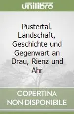 Affare Pustertal. Landschaft, Geschichte und Gegenwart an Drau, Rienz und Ahr