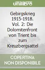 Bestseller Gebirgskrieg 1915-1918. Vol. 2 Die Dolomitenfront von Trient bis zum Kreuzbergsattel