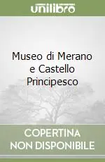 Museo di Merano e Castello Principesco Ordina Subito