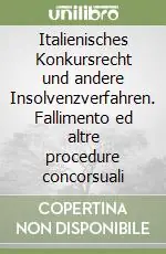 Italienisches Konkursrecht und andere Insolvenzverfahren. Fallimento ed altre procedure concorsuali Ultime Pezzi