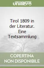 Tirol 1809 in der Literatur. Eine Textsammlung Reso Gratuito