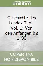 Occasione Imperdibile Geschichte des Landes Tirol. Vol. 1 Von den Anfängen bis 1490