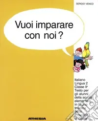 Vuoi imparare con noi? Italiano lingua 2. Per la 2ª classe elementare della scuola in lingua tedesca della provincia di Bolzano Di Tendenza
