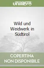 Wild und Weidwerk in Südtirol Must-Have