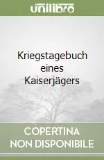 Kriegstagebuch eines Kaiserjägers Miglior Prezzo