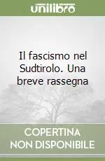 Il fascismo nel Sudtirolo. Una breve rassegna Ordina Subito