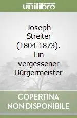 Prezzo Scontato Joseph Streiter (1804-1873). Ein vergessener Bürgermeister
