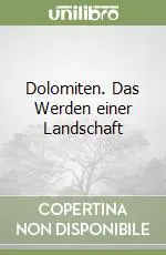 Ultime Pezzi Dolomiten. Das Werden einer Landschaft