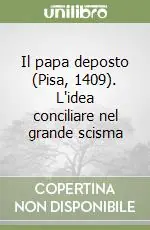 Reso Gratuito Il papa deposto (Pisa, 1409). L‘idea conciliare nel grande scisma