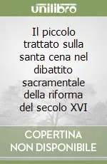 Pagamento Sicuro Il piccolo trattato sulla santa cena nel dibattito sacramentale della riforma del secolo XVI