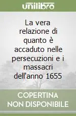 La vera relazione di quanto è accaduto nelle persecuzioni e i massacri dell‘anno 1655 Offerta Del Giorno