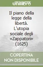 Prezzo Conveniente Il piano della legge della libertà. L‘utopia sociale degli «Zappatori» (1625)