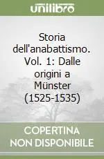 Storia dell‘anabattismo. Vol. 1 Dalle origini a Münster (1525-1535) Offerta
