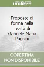 Proposte di forma nella realtà di Gabriele Maria Pagnini A Buon Prezzo