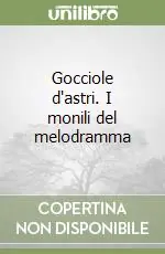 Affare Gocciole d‘astri. I monili del melodramma
