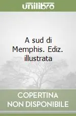 A sud di Memphis. Ediz. illustrata Popolare
