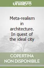 Meta-realism in architecture. In quest of the ideal city Nuova Collezione