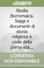 Bestseller Studia Borromaica. Saggi e documenti di storia religiosa e civile della prima età moderna