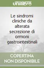 Le sindromi cliniche da alterata secrezione di ormoni gastrointestinali Non Perdere