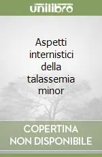 Compra Adesso Aspetti internistici della talassemia minor