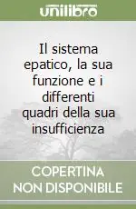 Bestseller Il sistema epatico, la sua funzione e i differenti quadri della sua insufficienza