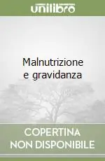 Non Perdere Malnutrizione e gravidanza