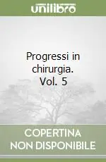 Solo Oggi Progressi in chirurgia. Vol. 5