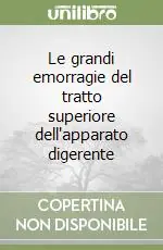 Scelto Dai Clienti Le grandi emorragie del tratto superiore dell‘apparato digerente