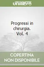Popolare Progressi in chirurgia. Vol. 4
