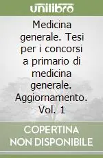 Occasione Medicina generale. Tesi per i concorsi a primario di medicina generale. Aggiornamento. Vol. 1