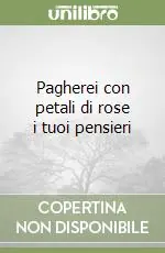 Pagherei con petali di rose i tuoi pensieri Ultime Pezzi