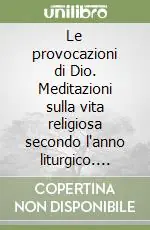 Le provocazioni di Dio. Meditazioni sulla vita religiosa secondo l‘anno liturgico. Vol. 2 Offerta Del Giorno