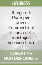 Occasione Imperdibile Il regno di Dio è per i poveri. Commento al discorso della montagna secondo Luca