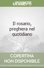 Promozione Esclusiva Il rosario, preghiera nel quotidiano