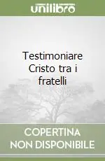 Testimoniare Cristo tra i fratelli Acquista Ora