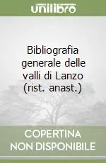 Bibliografia generale delle valli di Lanzo (rist. anast.) Compra Oggi Stesso