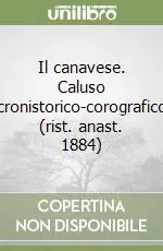 Offerta Speciale Il canavese. Caluso cronistorico-corografico (rist. anast. 1884)