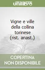 Vigne e ville della collina torinese (rist. anast.) Quantità Limitata